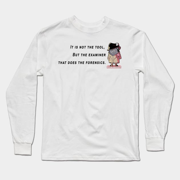 Not the tool that does the forensics Long Sleeve T-Shirt by DFIRTraining